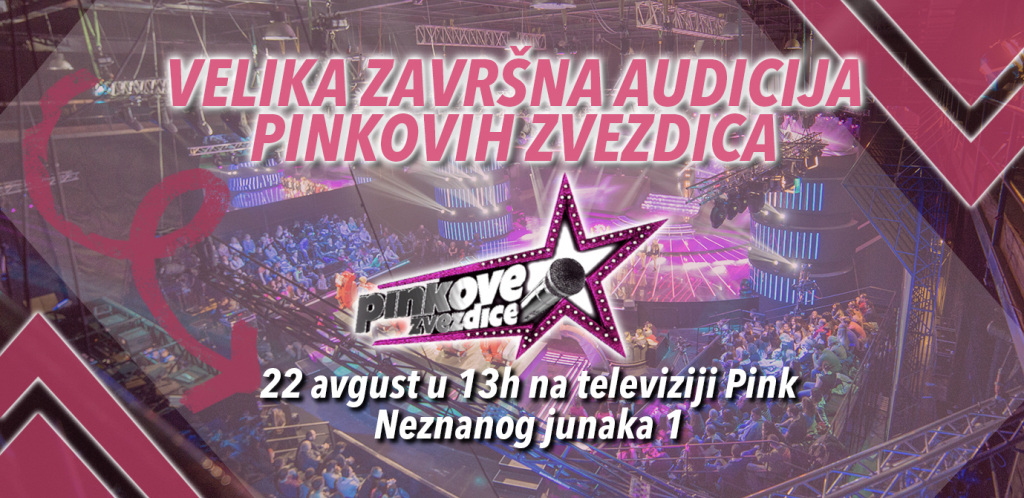 NE PROPUSTI ŠANSU DA SVI ČUJU TVOJ GLAS Velika završnica audicije za "Pinkove zvezdice"