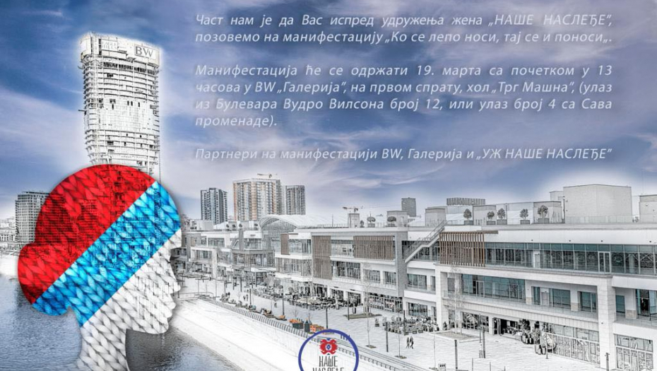 MANIFESTACIJA KO SE LEPO NOSI, TAJ SE I PONOSI! Udruženje žena "Naše nasleđe" organizuje prezentaciju običaja, kulture i tradicije koje će vas oduševiti!