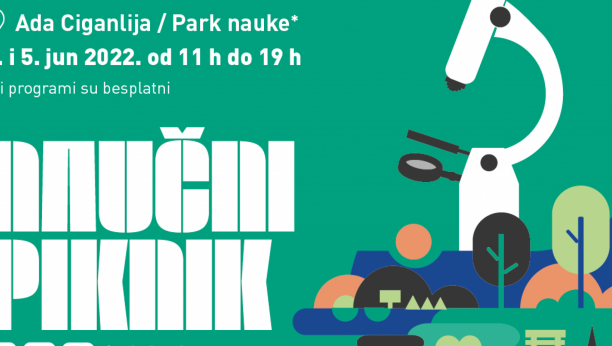FESTIVAL NAUKE I NIS VAS POZIVAJU NA NAUČNI PIKNIK Vidimo se 4. i 5. juna u Parku nauke na Adi Ciganliji!