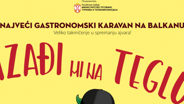 DEVETI KRUG KARAVANA IZAĐI MI NA TEGLU Najveći gastronomski karavan na balkanu posetiće dvadeset gradova širom Srbije