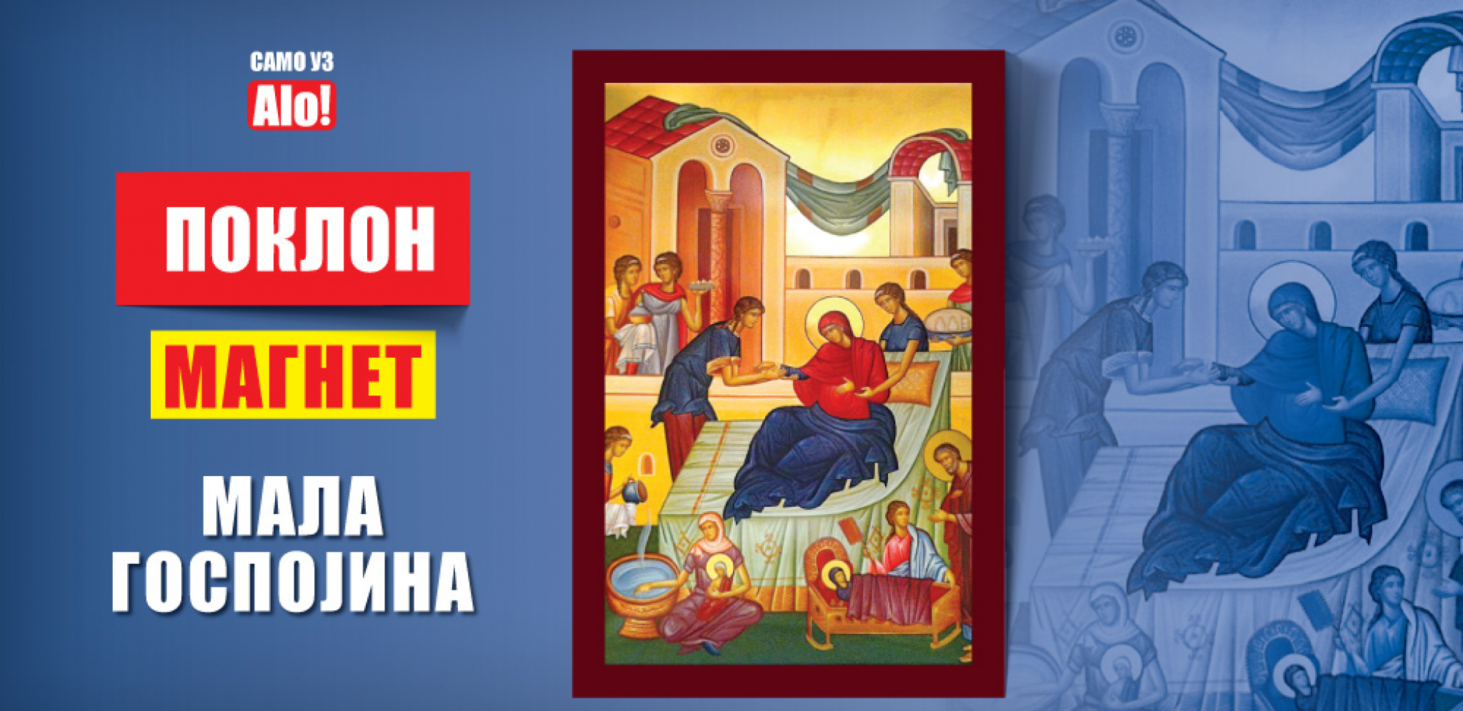 POKLON Alo! svojim čitaocima 21. septembra poklanja magnet rođenje Presvete Bogorodic