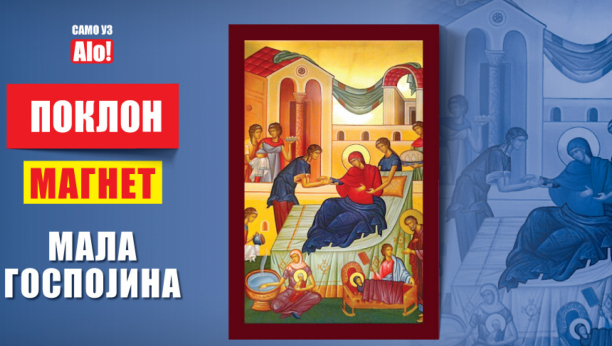POKLON Alo! svojim čitaocima 21. septembra poklanja magnet rođenje Presvete Bogorodic