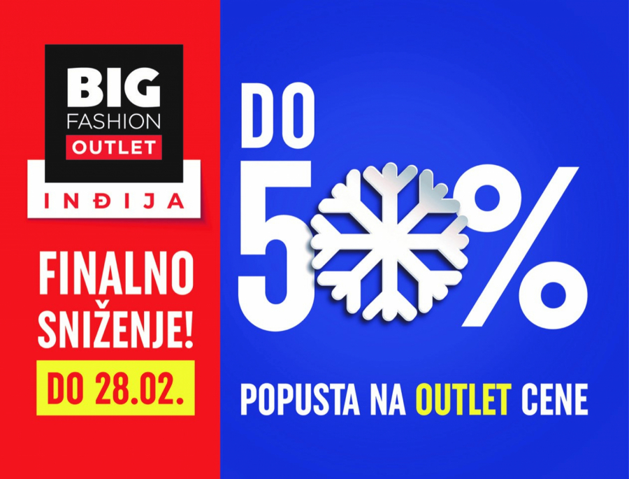 POŽURITE U BIG FASHION OUTLET U INĐIJI Počelo je finalno outlet sniženje i traje do kraja februara!