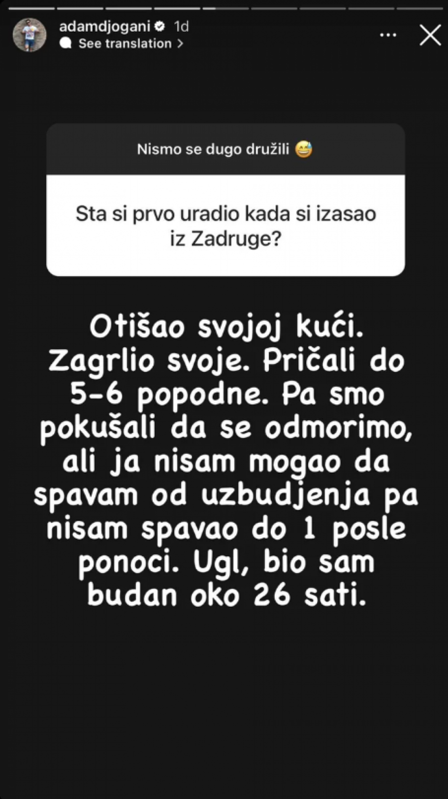 BIO SAM BUDAN 26 SATI Adam Đogani dao svoj sud nakon izlaska iz Zadruge, pa priznao da li mu se mišljenje o Bilalu promenilo