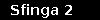 Sfinga 2