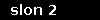 slon 2