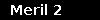 Meril 2