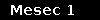 Mesec 1