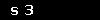 s 3