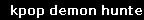 kpop demon hunters