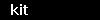 kit