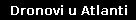 Dronovi u Atlanti
