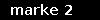 marke 2
