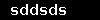 sddsds