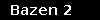 Bazen 2