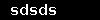 sdsds