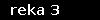 reka 3