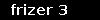 frizer 3