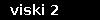 viski 2