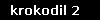 krokodil 2