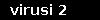 virusi 2