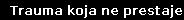 Trauma koja ne prestaje