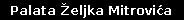 Palata Željka Mitrovića