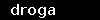 droga