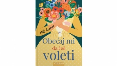 "OBEĆAJ MI DA ĆEŠ VOLETI" U PRODAJI Roman koji će živeti u srcima svojih čitalaca