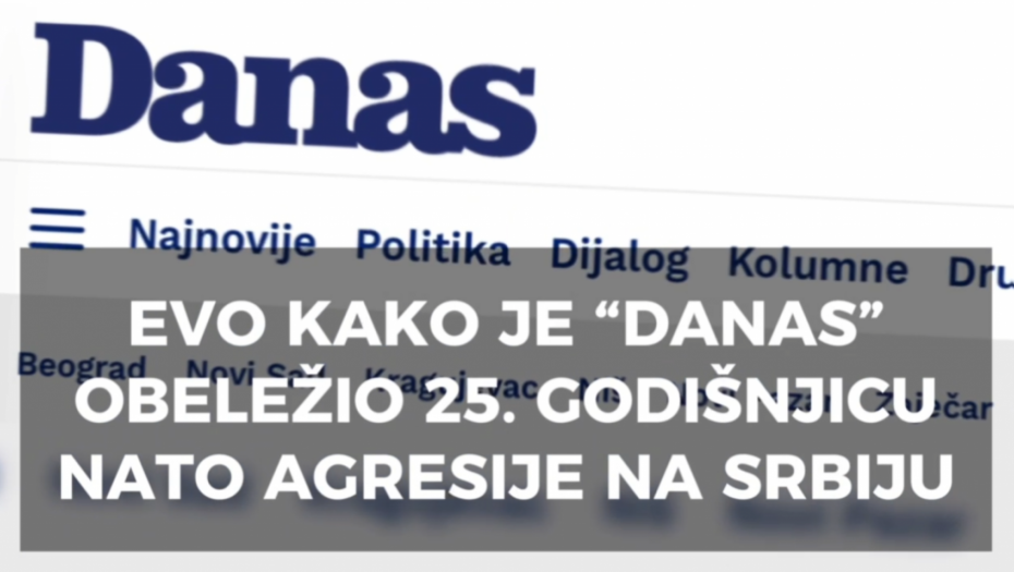 ČIJE STE VI NOVINE? SRPSKE, NATO ILI ALBANSKE? Evo kako je “Danas” obeležio 25. godišnjicu agresije na Srbiju (VIDEO)