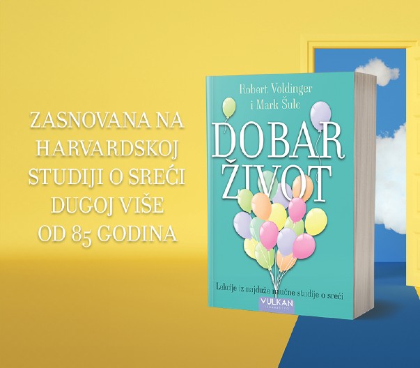 ŠTA ZAISTA ČINI ŽIVOT ISPUNJENIM Knjiga „Dobar život“ Roberta Voldingera i Marka Šulca u prodaji