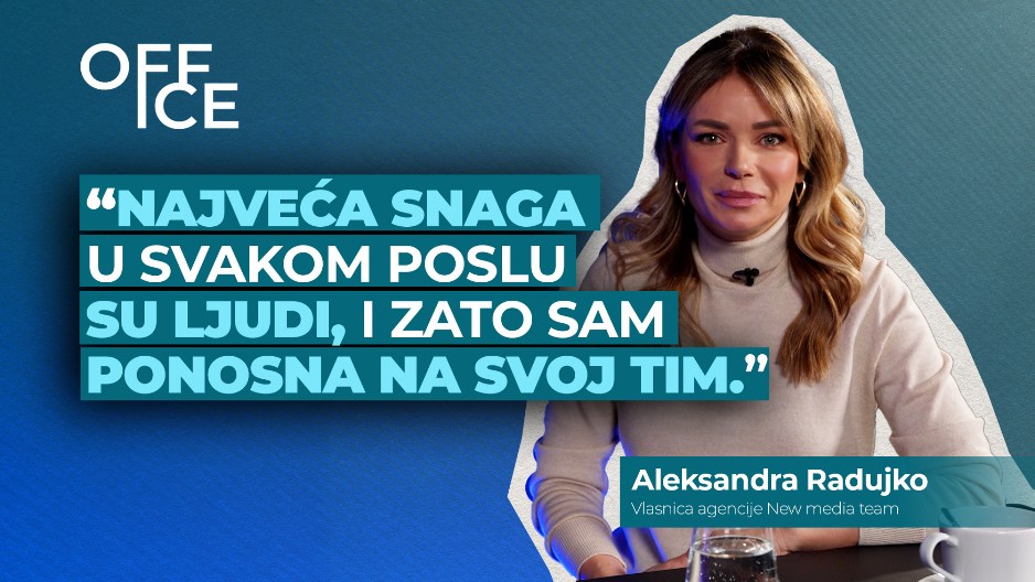 ALEKSANDRA RADUJKO: Najveća snaga u svakom poslu su ljudi, zato sam ponosna na svoj tim
