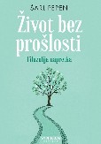 Savremena opsesija idejom novog početka: Život bez prošlosti - filozofija napretka